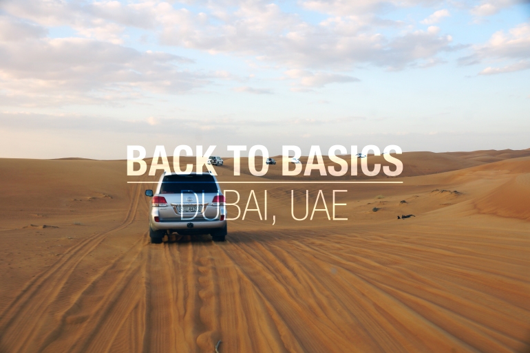 Back to Basics // Dubai